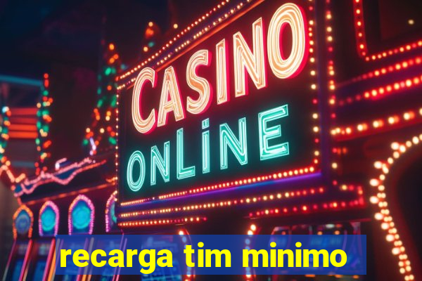 recarga tim minimo